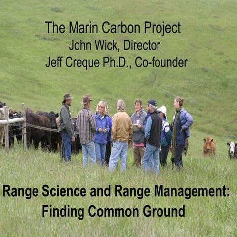Range Science and Range Management: Finding Common Ground ~ John Wick, Jeff Creque, Marin Carbon Project, California