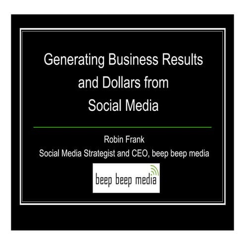 Generating Business Results and Dollars from Social Media