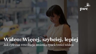 Wideo: więcej, szybciej, lepiej. Jak cyfrowa rewolucja zmienia rynek treści wideo
