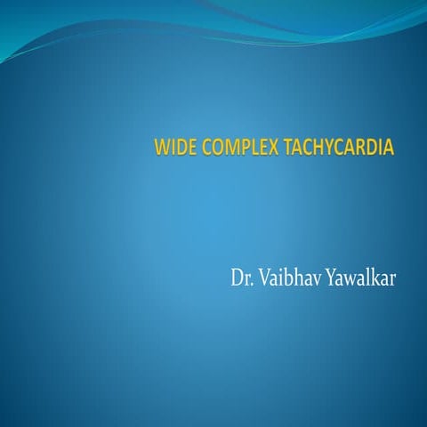 Wide complex Tachycardia by Dr. Vaibhav Yawalkar