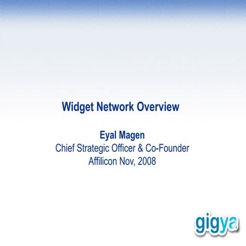 Widget Network Overview - Eyal Magen - Affilicon Fall 2008