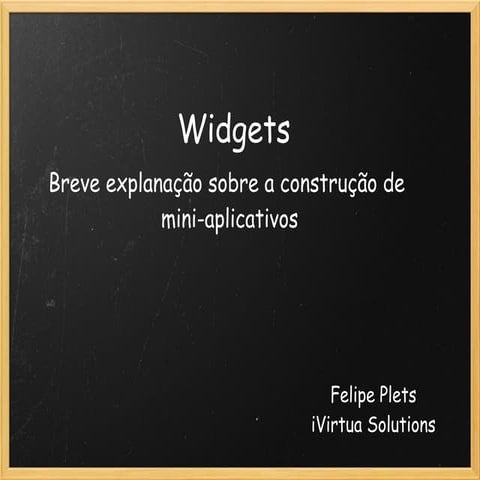 Widgets