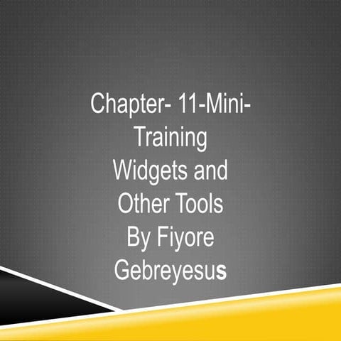 Widgets and other tools