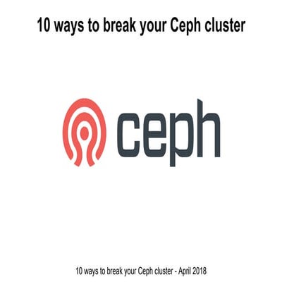 Wido den Hollander - 10 ways to break your Ceph cluster