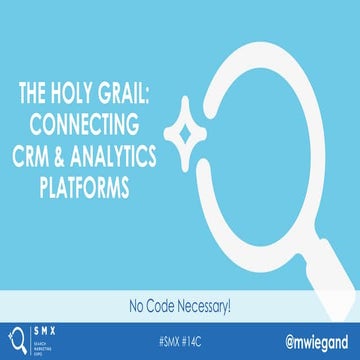 The Holy Grail: Connecting CRM & Analytics Platforms By Michael Wiegand