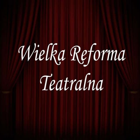 Wielka reforma teatralna