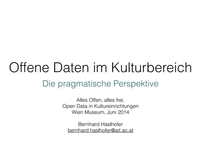 Offene Daten im Kulturbereich - Die pragmatische Perspektive