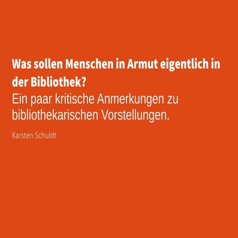Was sollen Menschen in Armut eigentlich in der Bibliothek? Ein paar kritische...