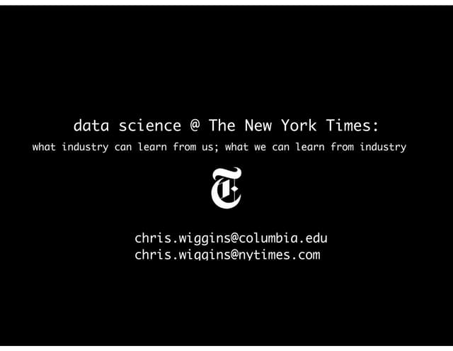Data Science at The New York Times: what industry can learn from us; what we can learn from industry