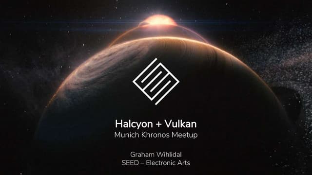 Khronos Munich 2018 - Halcyon and Vulkan