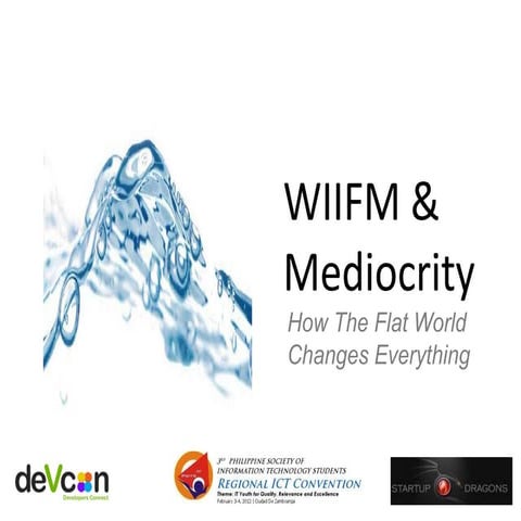 Wiifm and mediocrity how the flat world changed everything 2012 version