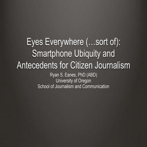 Eyes Everywhere (...sort of): Smartphone Ubiquity and Antecedents for Citizen...