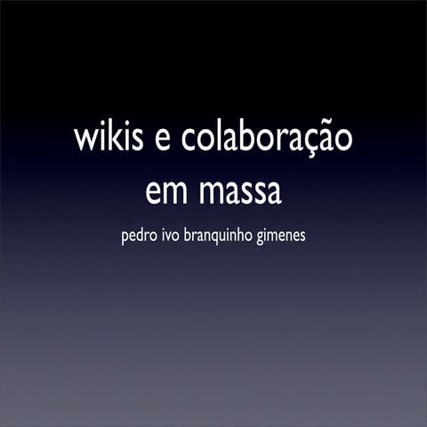 Wikis e colaboração em massa