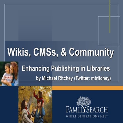 Wikis, CMSs, &amp; Community: Enhancing Publishing in Libraries