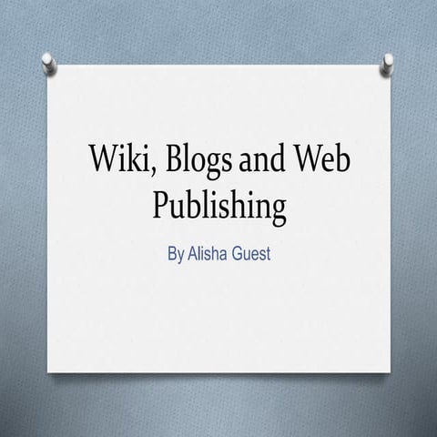 Wiki, blogs and web publishing