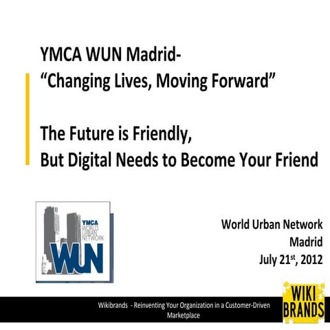Wikibrands YMCA World Urban Network Madrid, July 2012 Keynote