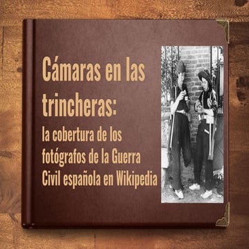 Cámaras en las trincheras: la cobertura de los fotógrafos de la Guerra Civil ...