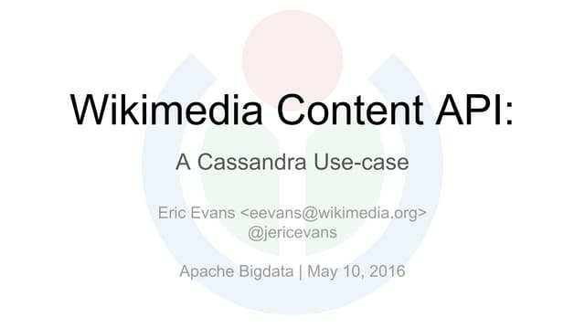 Wikimedia Content API: A Cassandra Use-case