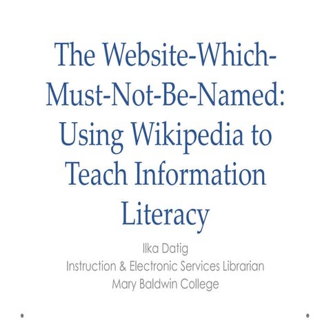 The Website-Which-Must-Not-Be-Named:  Using Wikipedia to Teach Information Li...
