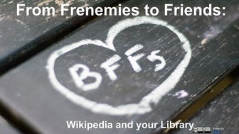 From Frenemies to Friends: Embracing Wikipedia
