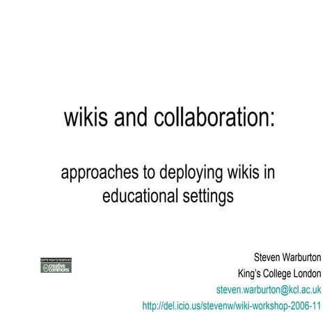 Wikis and collaboration: approaches to deploying wikis in educational settings