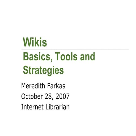 Wikis: Basics Tools And Strategies - IL2007