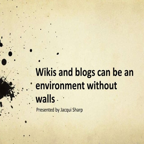 Wikis and blogs can be 