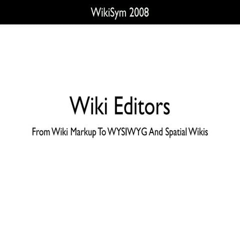 ENG Wikisym2008: WYSIWYG & Wiki Editors
