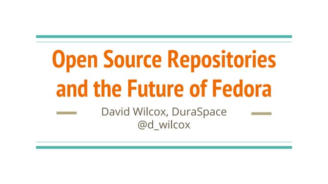 Wilcox - Open Source Repositories and the Future of Fedora