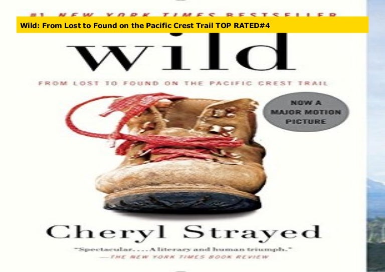 Wild: From Lost to Found on the Pacific Crest Trail TOP RATED#4