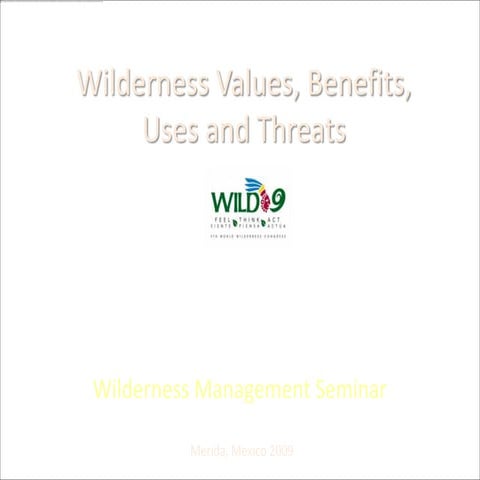Wilderness Values, Benefits, Uses and Threats
