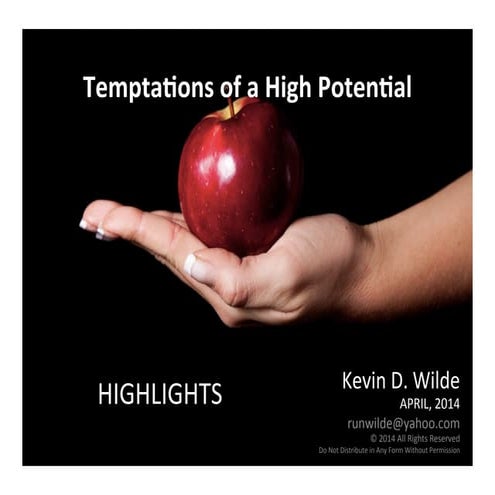 Temptations of a High Potential