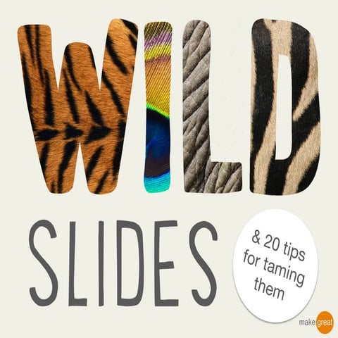 Wild Slides: 20 tips to improve your PowerPoint presentations