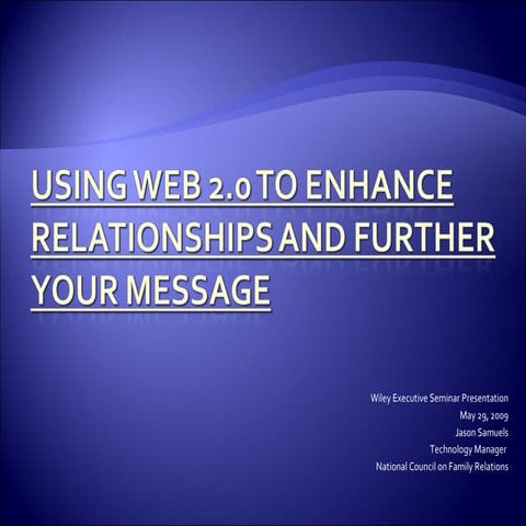 Using Web 2.0 to Enhance Relationships and Further Your Message