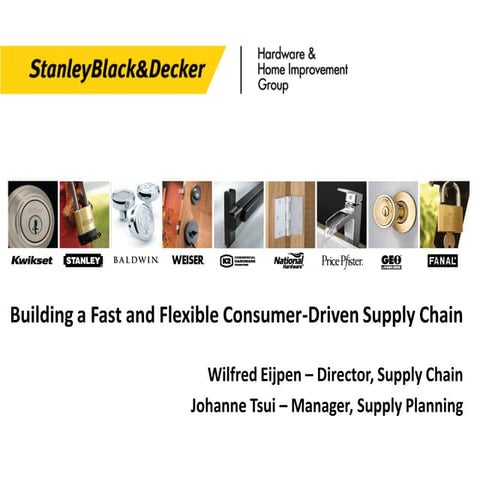 Building a Fast and Flexible Consumer-Driven Supply Chain, Stanley Black & De...
