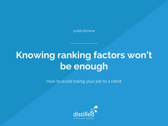 SearchLove San Diego 2017 | Will Critchlow | Knowing Ranking Factors Won't Be...