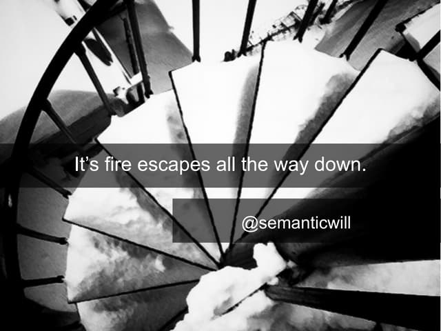 It's Fire Escapes All The Way Down