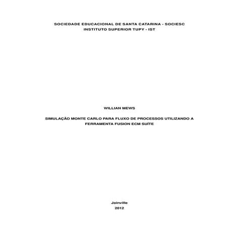 SIMULAÇÃO MONTE CARLO PARA FLUXO DE PROCESSOS UTILIZANDO A FERRAMENTA FUSION ...