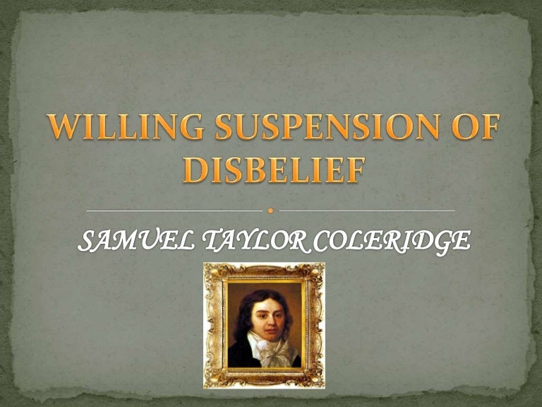 Willing suspension of disbelief by samuel taylor coleridge