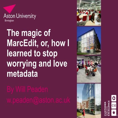 The magic of MarcEdit, or, how I learned to stop worrying and love metadata /...