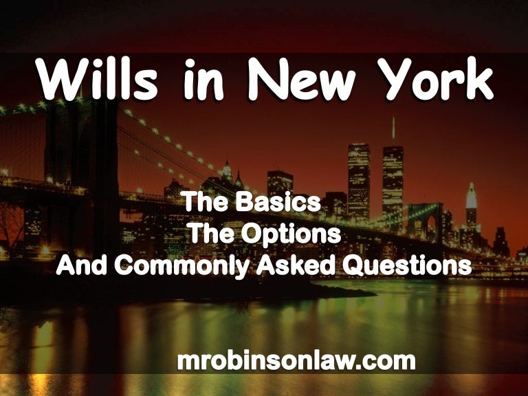 Wills in New York The Basics, the Options and Frequently Asked Ques…