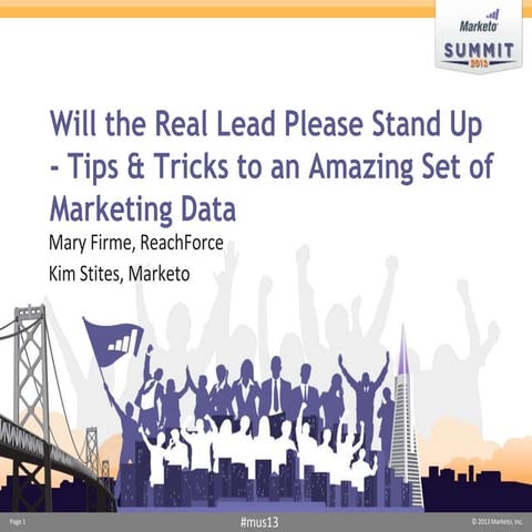 Marketo Summit: Will the real lead please stand up - tips & tricks to an amaz...