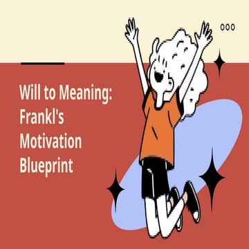 Will to Meaning Frankl's Motivation Blueprint