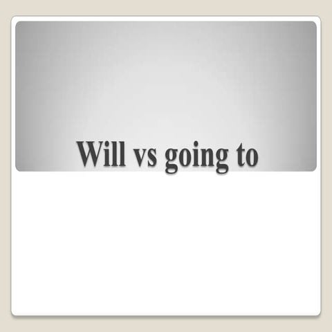 Will vs going to