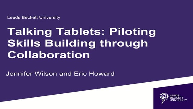 Talking tablets: piloting skills building through collaboration - Jennifer Wi...