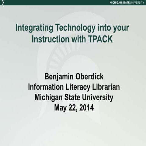 Integrating Technology into Your Instruction with TPACK (2014)