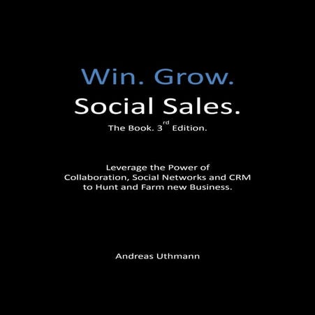 Win. Grow. Social Sales. The Book. 3rd Edition.