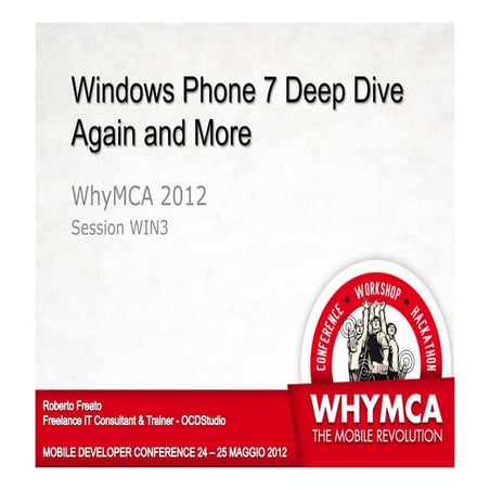 Windows phone 7 deep dive again and more - roberto freato WhyMCA 2012