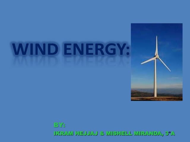 WIND ENERGY. By Ikram & Mishell