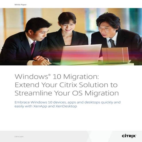 Windows 10 Migration: Extend Your Citrix Solution to Streamline Your OS Migra...